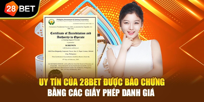 Uy tín của 28BET được bảo chứng bằng các giấy phép danh giá